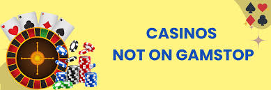 Exploring the World of Casinos Not Registered with GamStop Exploring the World of Casinos Not Registered with GamStop