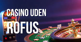 Spil Trygt og Ansvarligt på Casino Uden Rufus Spil Trygt og Ansvarligt på Casino Uden Rufus
